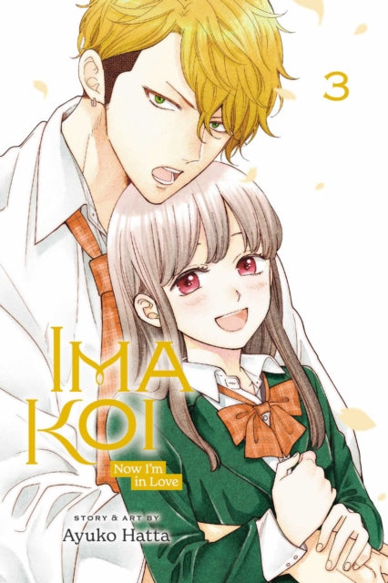 Book cover of: Ima Koi: Now I'm in Love, Vol. 3. By: Ayuko Hatta