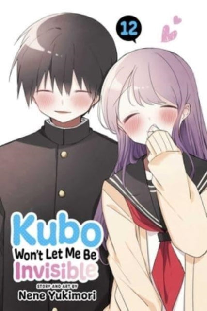 Book cover of: Kubo Won't Let Me Be Invisible, Vol. 12. By: Nene Yukimori