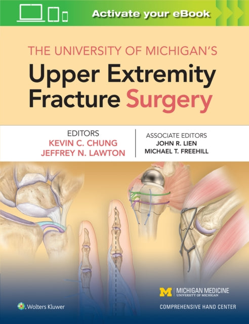 Book cover of: University of Michigan's Upper Extremity Fracture Surgery. By: Kevin C Chung MD  MS