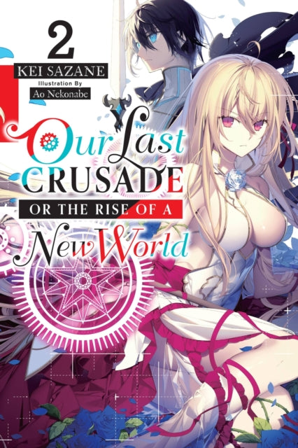 Book cover of: Our Last Crusade or the Rise of a New World, Vol. 2 (light novel). By: Kei Sazane