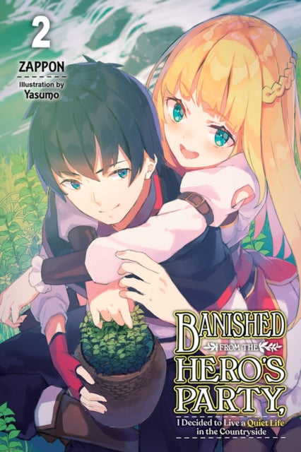 Book cover of: Banished from the Hero's Party, I Decided to Live a Quiet Life in the Countryside, Vol. 2 (light novel). By: Zappon