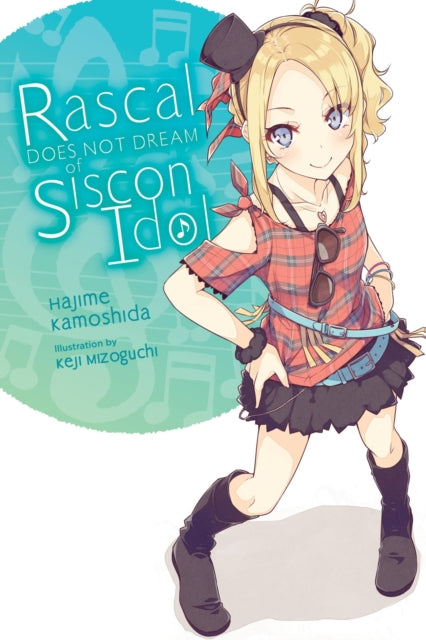 Book cover of: Rascal Does Not Dream of Siscon Idol (light novel). By: 鴨志田一