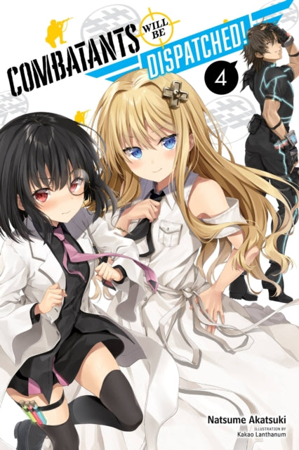 Book cover of: Combatants Will Be Dispatched!, Vol. 4 (light novel). By: 暁なつめ