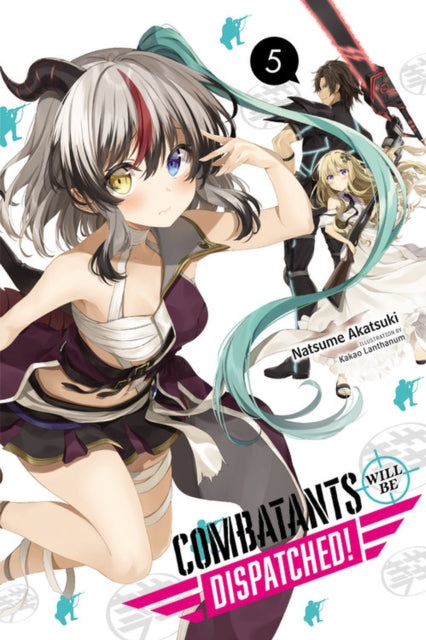 Book cover of: Combatants Will Be Dispatched!, Vol. 5 (light novel). By: 暁なつめ