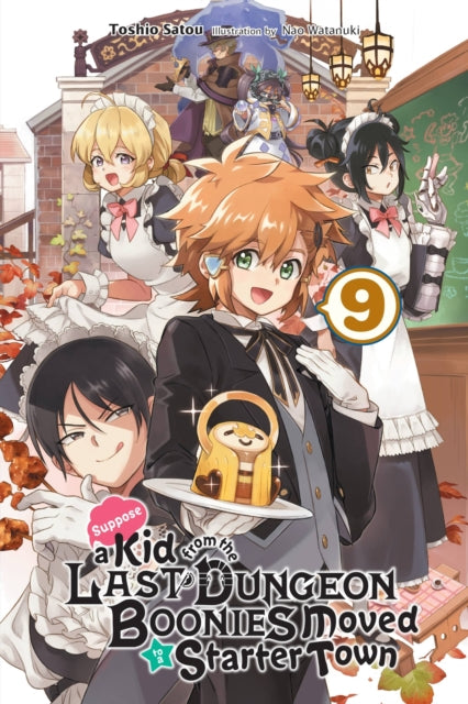 Book cover of: Suppose a Kid from the Last Dungeon Boonies Moved to a Starter Town, Vol. 9 (light novel). By: Toshio Satou