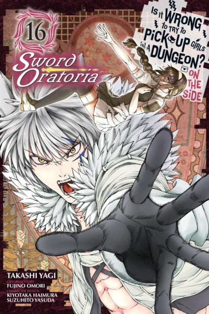 Book cover of: Is It Wrong to Try to Pick Up Girls in a Dungeon? On the Side: Sword Oratoria, Vol. 16 (manga). By: 大森藤ノ