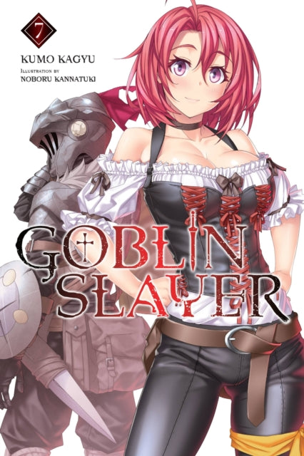Book cover of: Goblin Slayer, Vol. 7 (light novel). By: 蝸牛くも