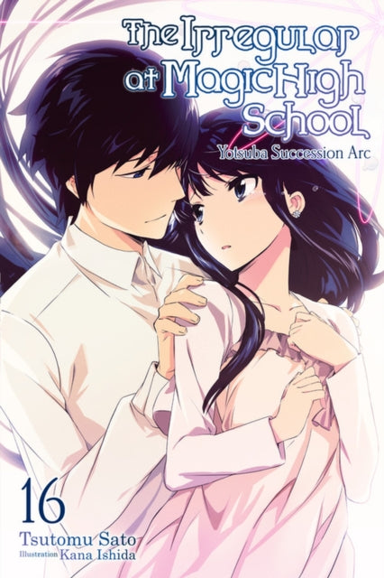 Book cover of: Irregular at Magic High School, Vol. 16 (light novel). By: Tsutomu Sato