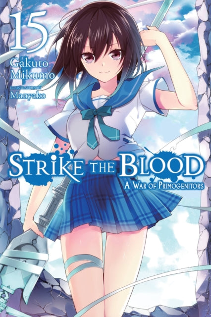 Book cover of: Strike the Blood, Vol. 15 (light novel). By: Gakuto Mikumo
