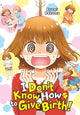 Book cover of: I Don't Know How to Give Birth!. By: Ayami Kazama