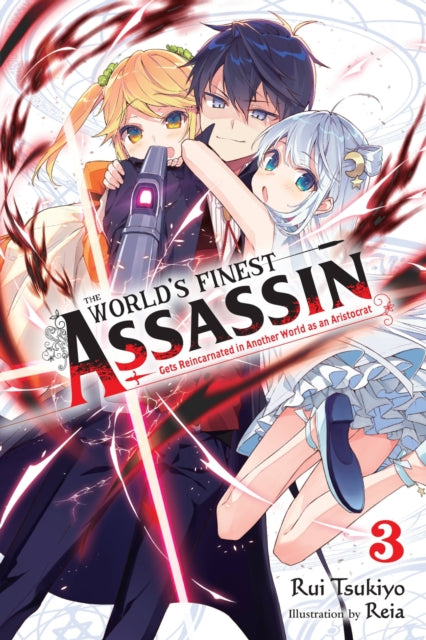 Book cover of: World's Finest Assassin Gets Reincarnated in Another World as an Aristocrat, Vol. 3 (light novel). By: Rui Tsukiyo
