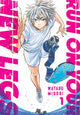Book cover of: Run on Your New Legs, Vol. 1. By: Wataru Midori