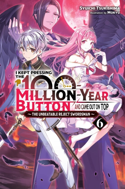 Book cover of: I Kept Pressing the 100-Million-Year Button and Came Out on Top, Vol. 6 (light novel). By: Syuichi Tsukishima