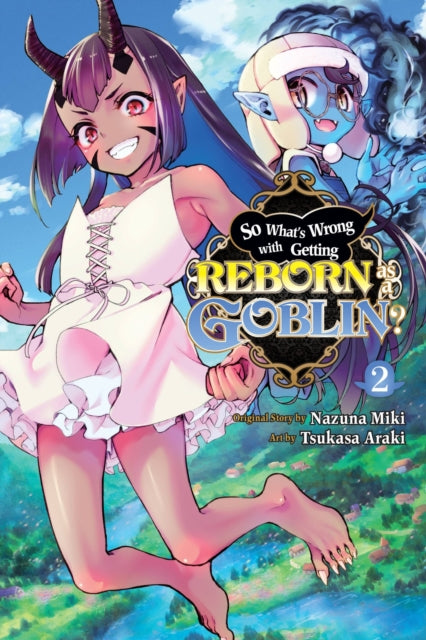 Book cover of: So What's Wrong with Getting Reborn as a Goblin?, Vol. 2. By: Nazuna Miki