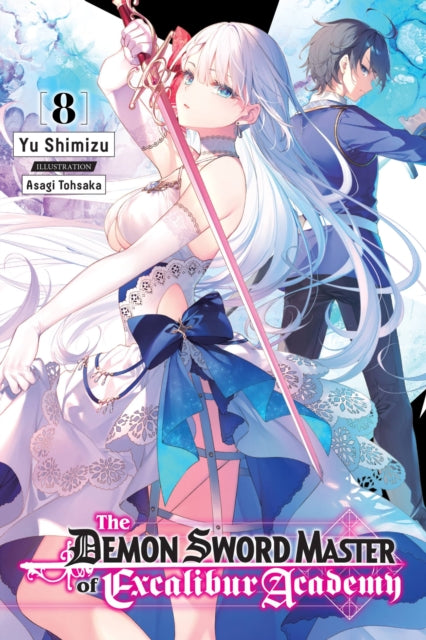 Book cover of: Demon Sword Master of Excalibur Academy, Vol. 8 (light novel). By: Yu Shimizu