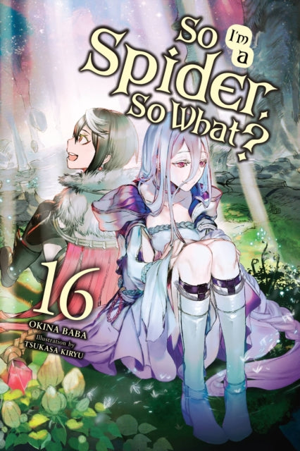 Book cover of: So I'm a Spider, So What?, Vol. 16 (light novel). By: 馬場翁