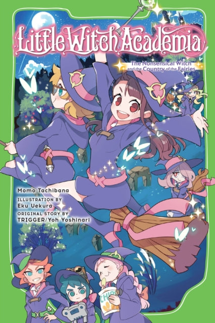 Book cover of: Little Witch Academia (light novel). By: Momo Tachibana