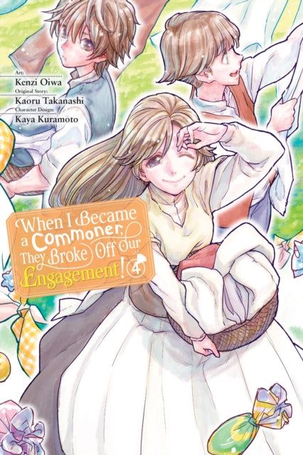 When I Became a Commoner, They Broke Off Our Engagement!, Vol. 4 9781975375218 Kenzi Oiwa