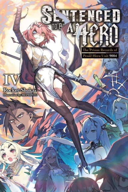 Book cover of: Sentenced to Be a Hero, Vol. 4 (light novel). By: Rocket Shokai