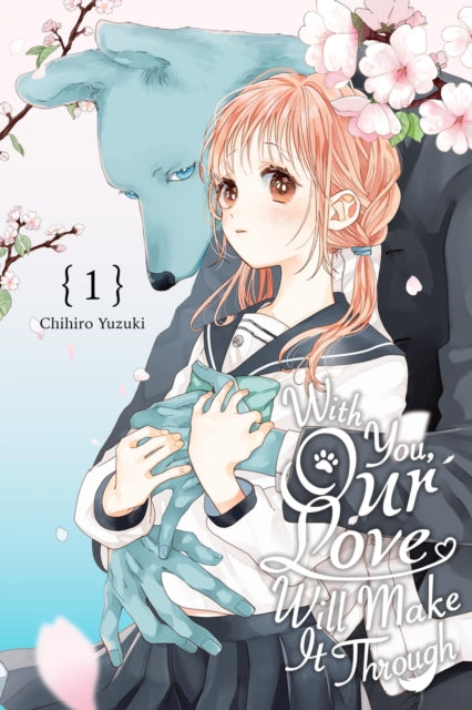 Book cover of: With You, Our Love Will Make It Through, Vol. 1. By: Chihiro Yuzuki