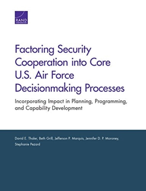 Book cover of: Factoring Security Cooperation Into Core U.S. Air Force Decisionmaking Processes. By: David E. Thaler