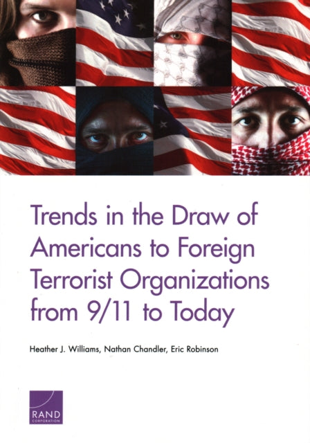 Book cover of: Trends in the Draw of Americans to Foreign Terrorist Organizations from 9/11 to Today. By: Heather J. Williams