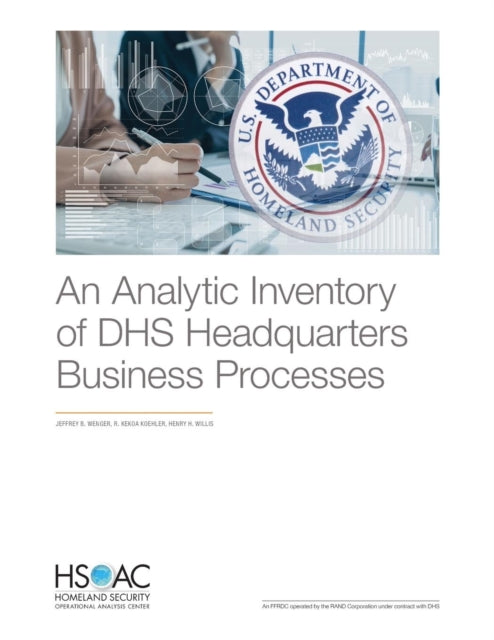 Book cover of: Analytic Inventory of Dhs Headquarters Business Processes. By: Jeffrey B. Wenger