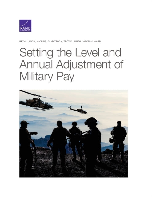Book cover of: Setting the Level and Annual Adjustment of Military Pay. By: Beth J. Asch