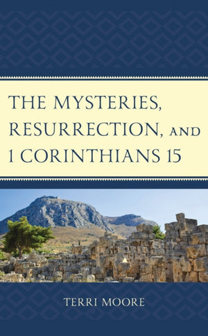 Mysteries, Resurrection, and 1 Corinthians 15