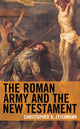 Book cover of: Roman Army and the New Testament. By: Christopher B. Zeichmann