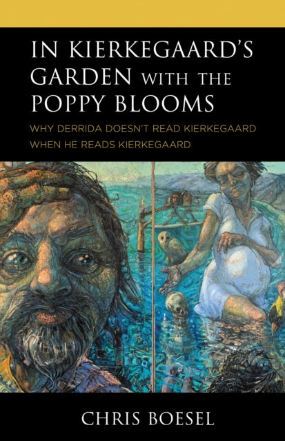 Book cover of: In Kierkegaard's Garden with the Poppy Blooms. By: Chris Boesel