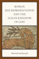 Book cover of: Roman Self-Representation and the Lukan Kingdom of God. By: Michael Kochenash
