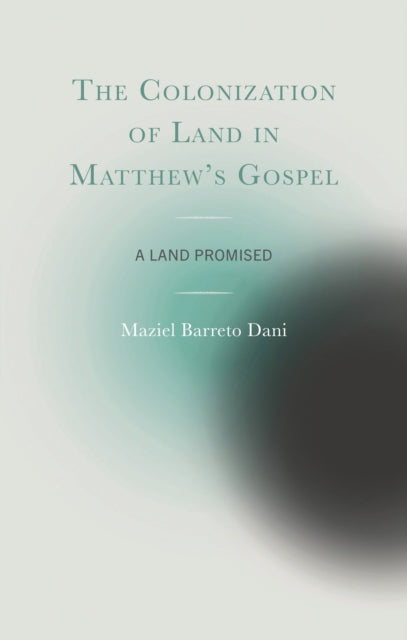 The Colonization of Land in Matthew's Gospel