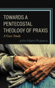 Book cover of: Towards A Pentecostal Theology of Praxis. By: John Mark Robeck