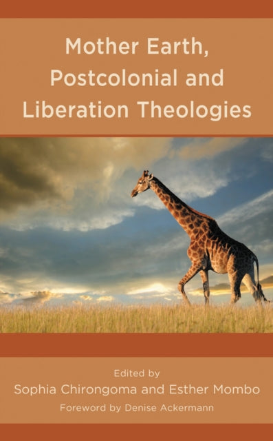 Book cover of: Mother Earth, Postcolonial and Liberation Theologies. By: Sophia Chirongoma