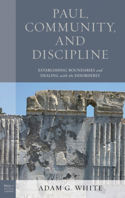 Book cover of: Paul, Community, and Discipline. By: Adam G. White