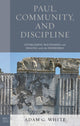 Book cover of: Paul, Community, and Discipline. By: Adam G. White