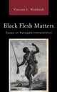 Book cover of: Black Flesh Matters. By: Vincent L. Wimbush