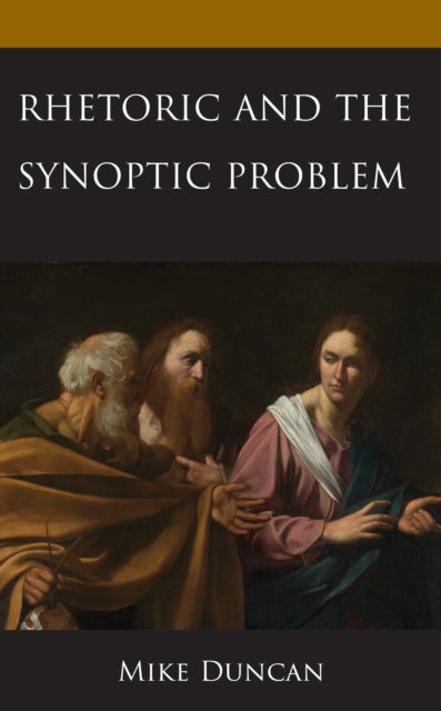 Book cover of: Rhetoric and the Synoptic Problem. By: Mike Duncan