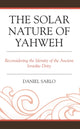 Book cover of: Solar Nature of Yahweh. By: Daniel Sarlo