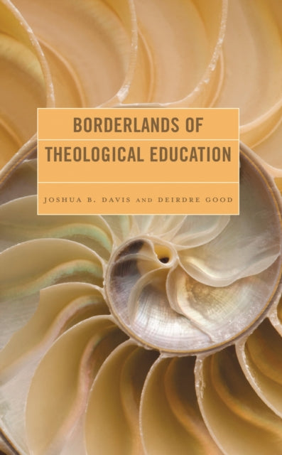 Book cover of: Borderlands of Theological Education. By: Joshua B. Davis