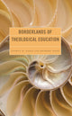 Book cover of: Borderlands of Theological Education. By: Joshua B. Davis