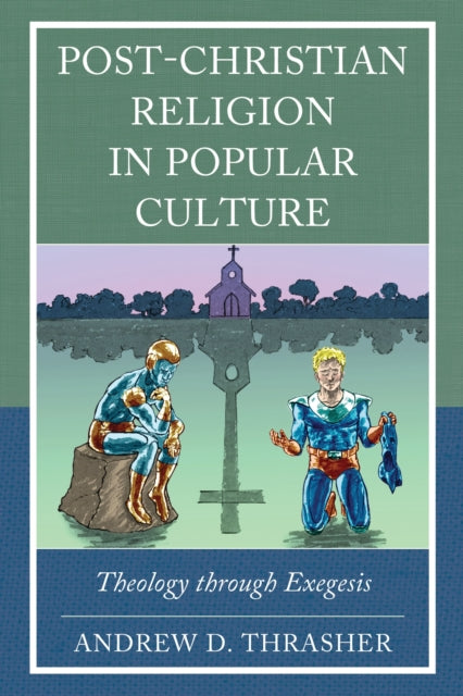 Book cover of: Post-Christian Religion in Popular Culture. By: Andrew D. Thrasher
