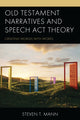 Book cover of: Old Testament Narratives and Speech Act Theory. By: Steven T. Mann