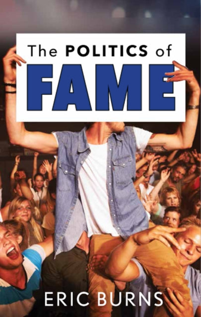 Book cover of: Politics of Fame. By: Eric Burns