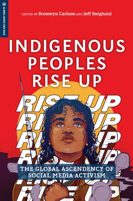 Book cover of: Indigenous Peoples Rise Up. By: Bronwyn Carlson