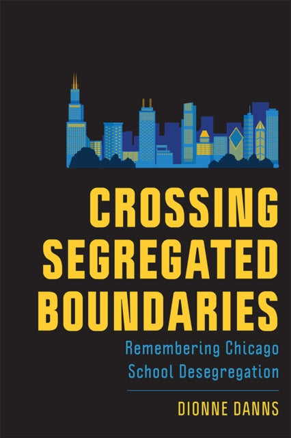 Book cover of: Crossing Segregated Boundaries. By: Dionne Danns