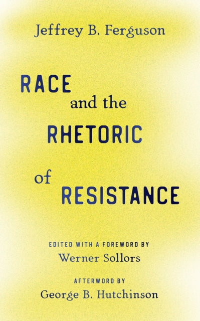 Book cover of: Race and the Rhetoric of Resistance. By: Jeffrey B. Ferguson