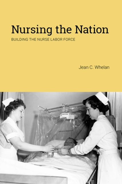 Book cover of: Nursing the Nation. By: Jean C. Whelan