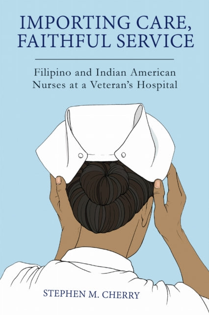 Book cover of: Importing Care, Faithful Service. By: Stephen M. Cherry